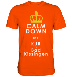 Calm down and kur in Bad Kissingen - Premium Shirt